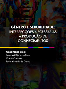 Gênero e sexualidade: interseccções necessárias à produção de conhecimentos